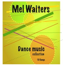 Mel Waiters - Dance Music Collection