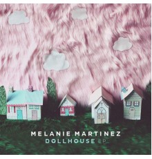 Melanie Martinez - Dollhouse