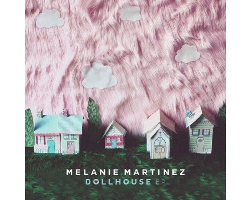 Melanie Martinez - Dollhouse