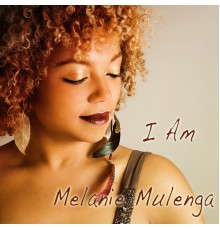 Melanie Mulenga - I Am