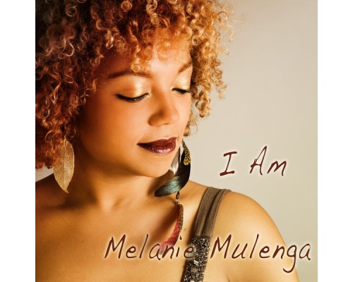 Melanie Mulenga - I Am