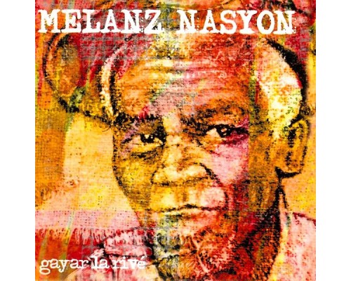 Melanz Nasyon - Gayar la rivé