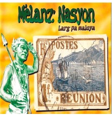 Melanz Nasyon - Larg pa maloya