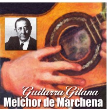 Melchor de Marchena - Guitarra Gitana