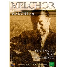 Melchor de Marchena - Centenario de Su Nacimiento (1907/2007)