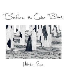 Melinda Rice - Before the Color Blue