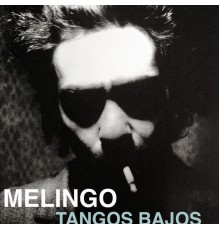 Melingo - TANGOS BAJOS