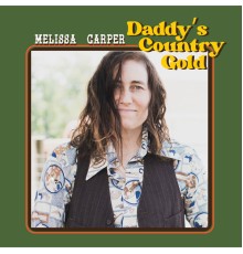 Melissa Carper - Daddy's Country Gold