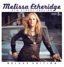 Melissa Etheridge - 4th Street Feeling (Deluxe Edition)