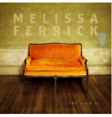 Melissa Ferrick - The Truth Is