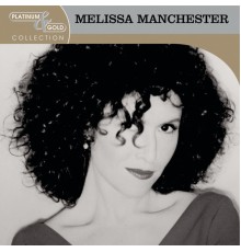 Melissa Manchester - Platinum & Gold Collection
