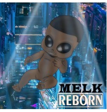 Melk - Reborn