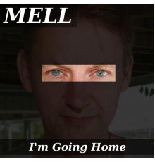 Mell - I'm Going Home