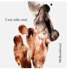 Mellemblond - I mit stille sind