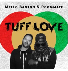 Mello Banton, Roommate - Tuff Love