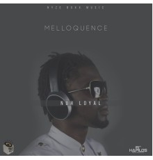 Melloquence - Nuh Loyal