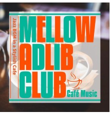Mellow Adlib Club - Jazz BGM in a Stylish Cafe