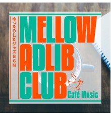 Mellow Adlib Club - ゆったりしたジャズBGM