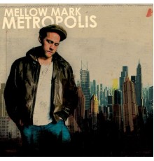 Mellow Mark - Metropolis