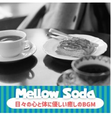 Mellow Soda, Aiko Kishimoto - 日々の心と体に優しい癒しのbgm