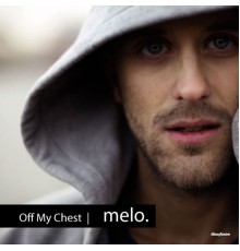 Melo - Off My Chest