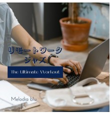 Melodia blu - リモートワークジャズ - The Ultimate Workout