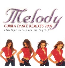 Melody - Gorila Dance Remixes