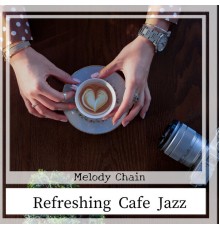 Melody Chain - Refreshing Cafe Jazz