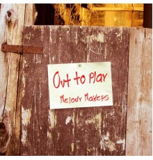 Melody Makers - Out To Play