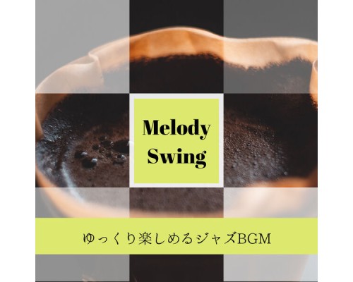 Melody Swing - ゆっくり楽しめるジャズBGM