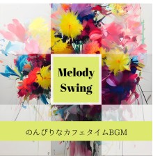 Melody Swing - のんびりなカフェタイムBGM