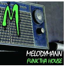 Melodymann - Funk Tha House EP