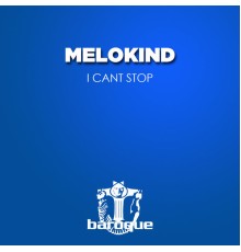 Melokind - I Cant Stop