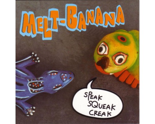 Melt-Banana - Speak Squeak Creak