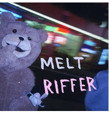 Melt - Riffer