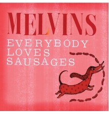 Melvins - Everybody Loves Sausages