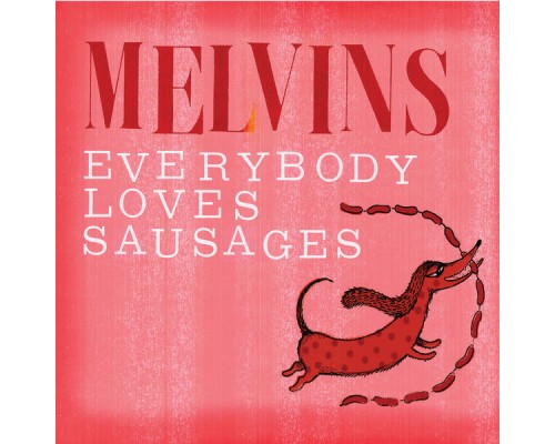 Melvins - Everybody Loves Sausages