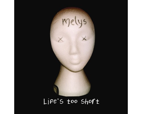 Melys - Life's Too Short