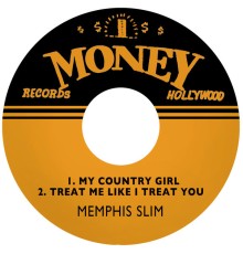Memphis Slim - My Country Girl / Treat Me Like I Treat You