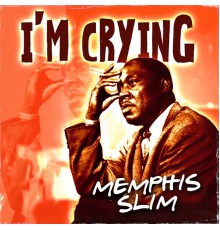 Memphis Slim - I'm Crying