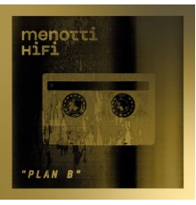 Menotti HiFi - Plan B