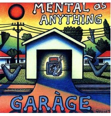 Mental As Anything - Garage