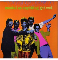 Mental As Anything - Get Wet