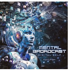 Mental Broadcast - Digital Self