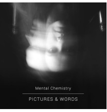 Mental Chemistry - Pictures & Words