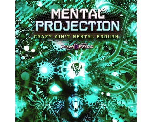 Mental Projection - Crazy Ain't Mental Enough Mental Projection - Crazy Ain't Mental Enough