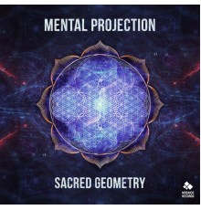 Mental Projection - Sacred Geometry