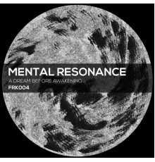 Mental Resonance - A Dream Before Awakening
