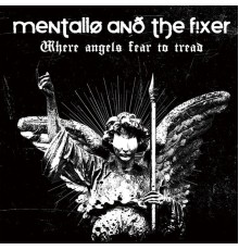 Mentallo & The Fixer - Where Angels Fear to Tread  (Remastered)