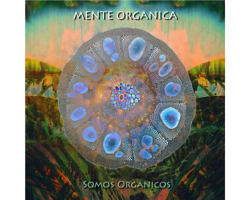 Mente Orgánica - Somos Organicos